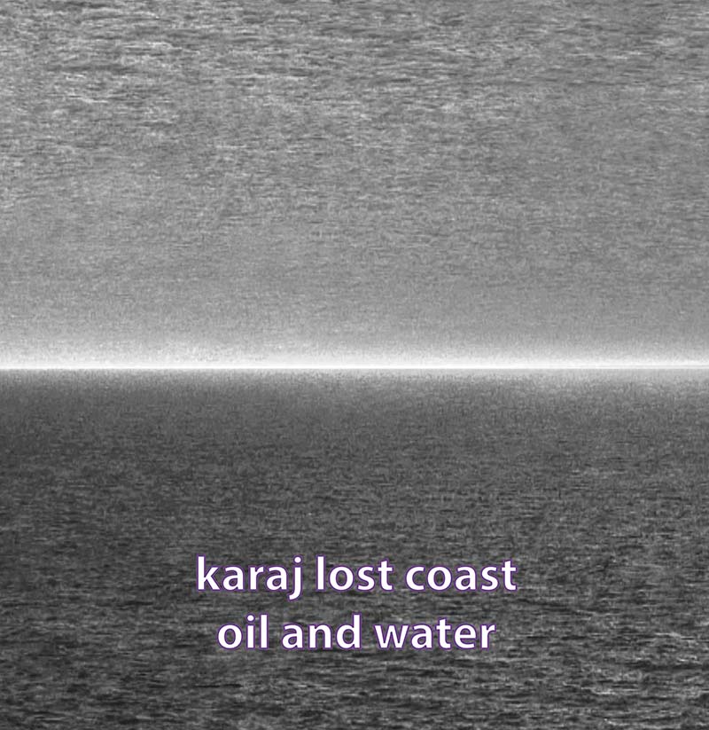 Karaj Lost Coast Oil and Water
